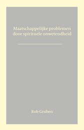 Maatschappelijke problemen door spirituele onwetendheid