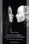 Künstliche Intelligenz - so können wir sie überleben
