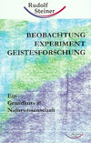 Beobachtung, Experiment, Geistesforschung