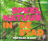 Speelnatuur in de stad