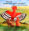 Waarom worden jullie geen vriendjes?