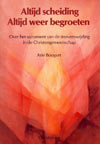Altijd scheiding. Altijd weer begroeten
