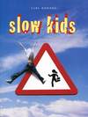 Slow kids